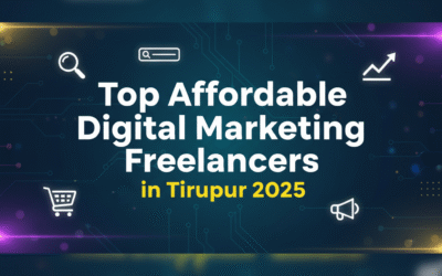 Top Affordable Digital Marketing Freelancers in Tirupur [2025 Edition]